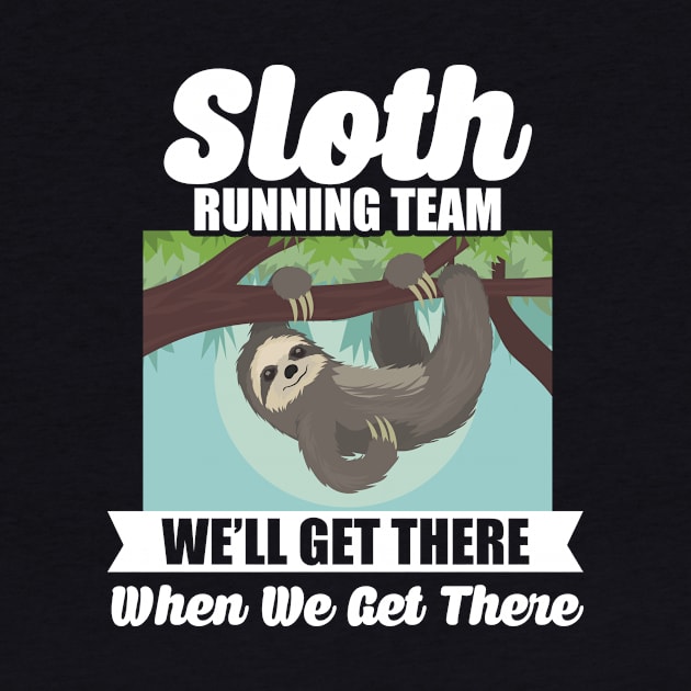 Sloth Running Team Get There When We Get There by theperfectpresents